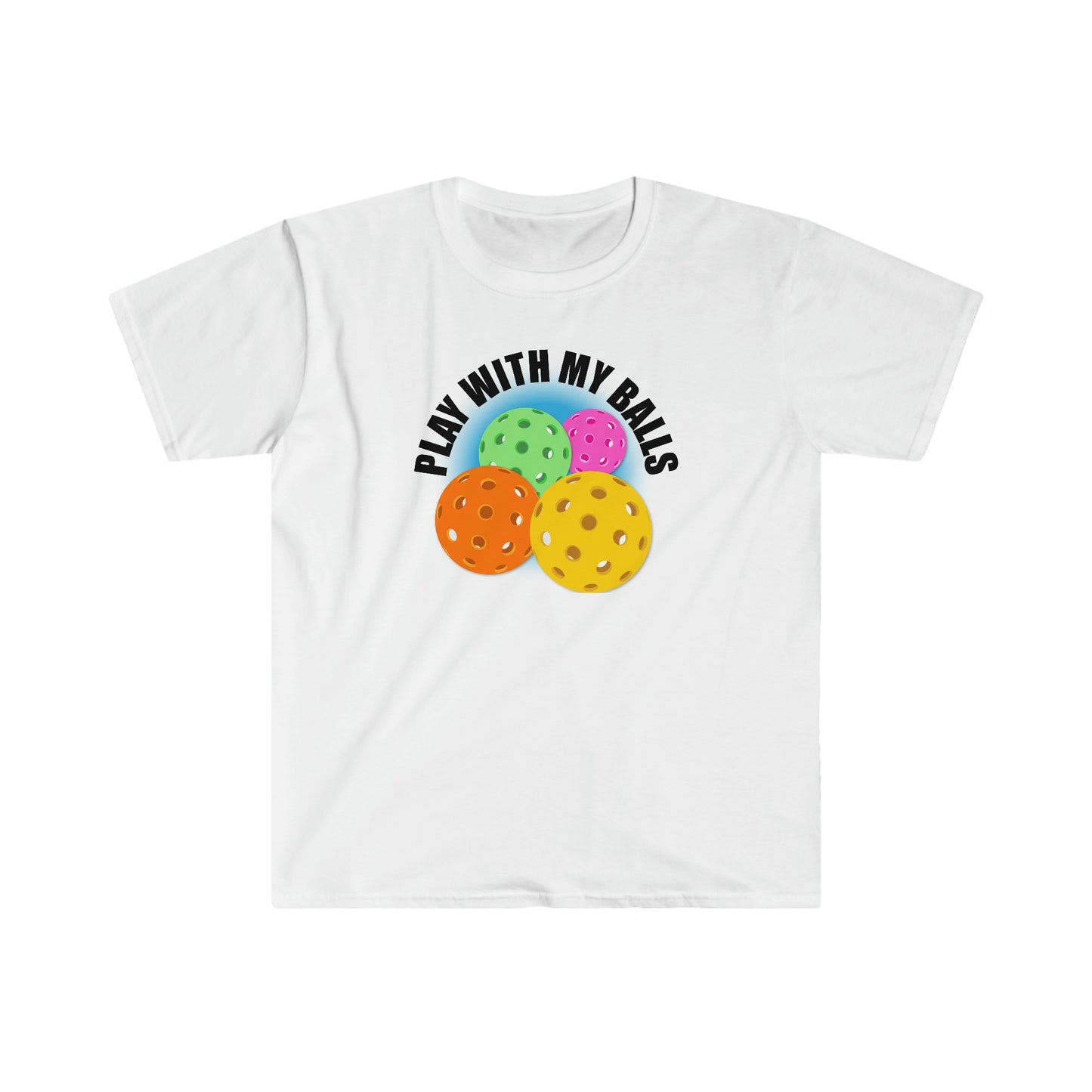PLAY WITH MY PICKLEBALLS Unisex Softstyle T-Shirt