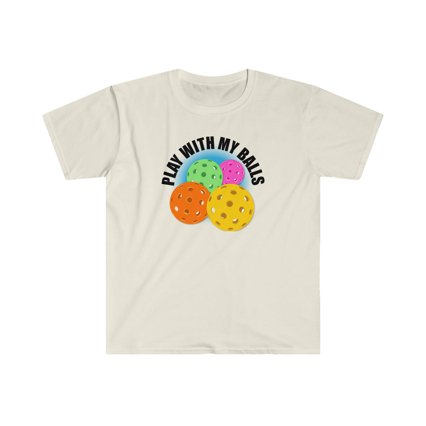 PLAY WITH MY PICKLEBALLS Unisex Softstyle T-Shirt