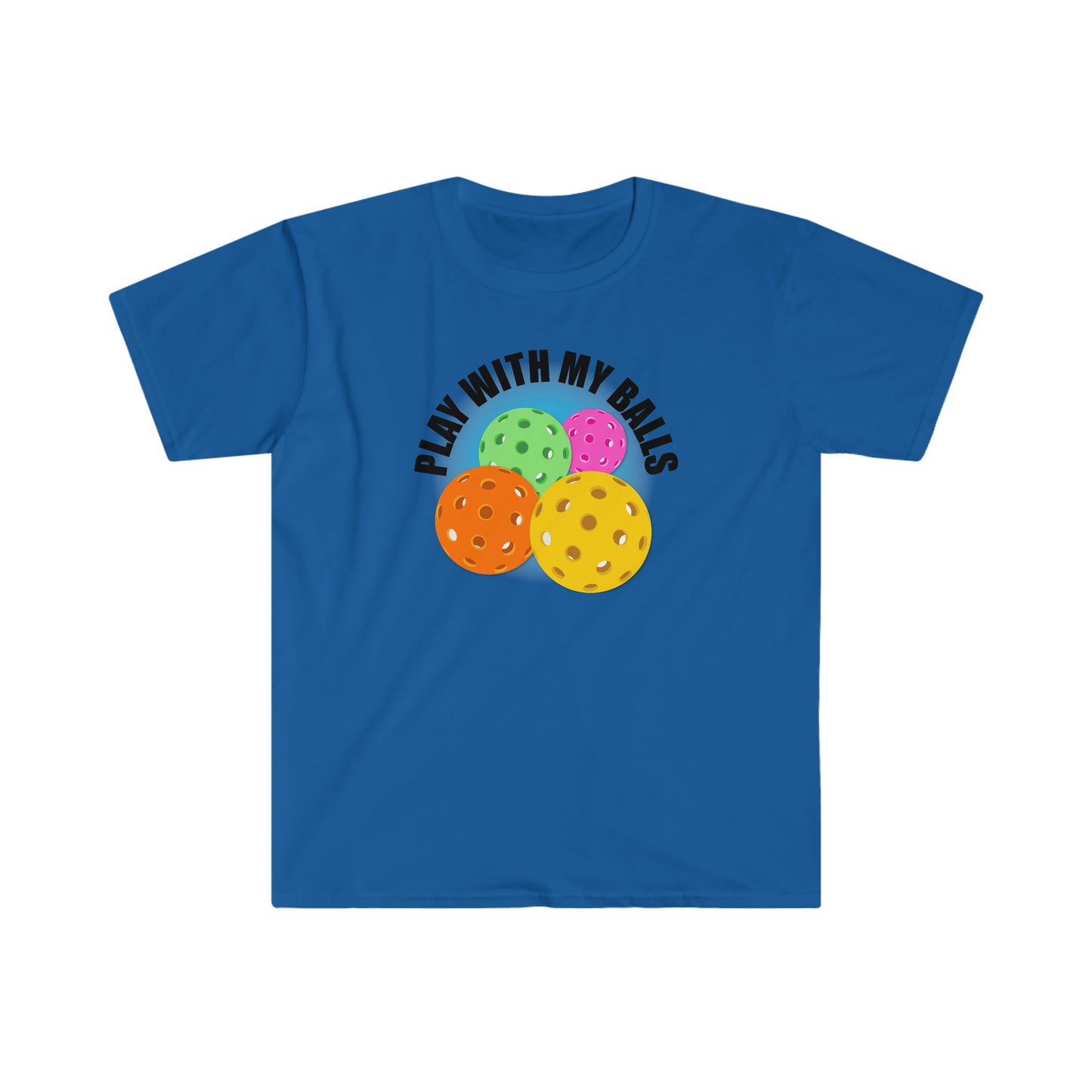 PLAY WITH MY PICKLEBALLS Unisex Softstyle T-Shirt
