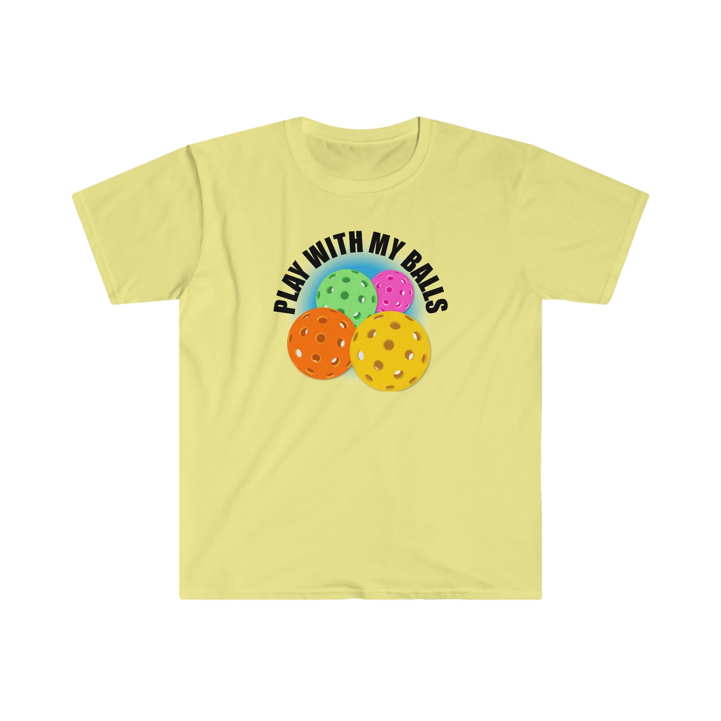 PLAY WITH MY PICKLEBALLS Unisex Softstyle T-Shirt