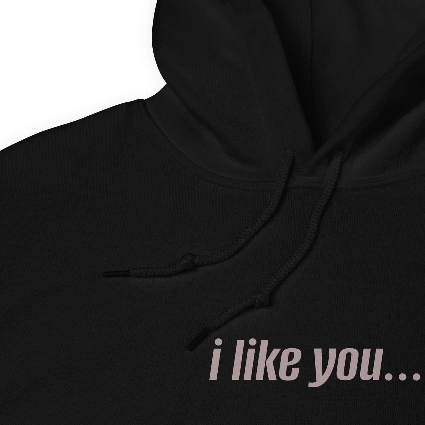i like you... Unisex Hoodie