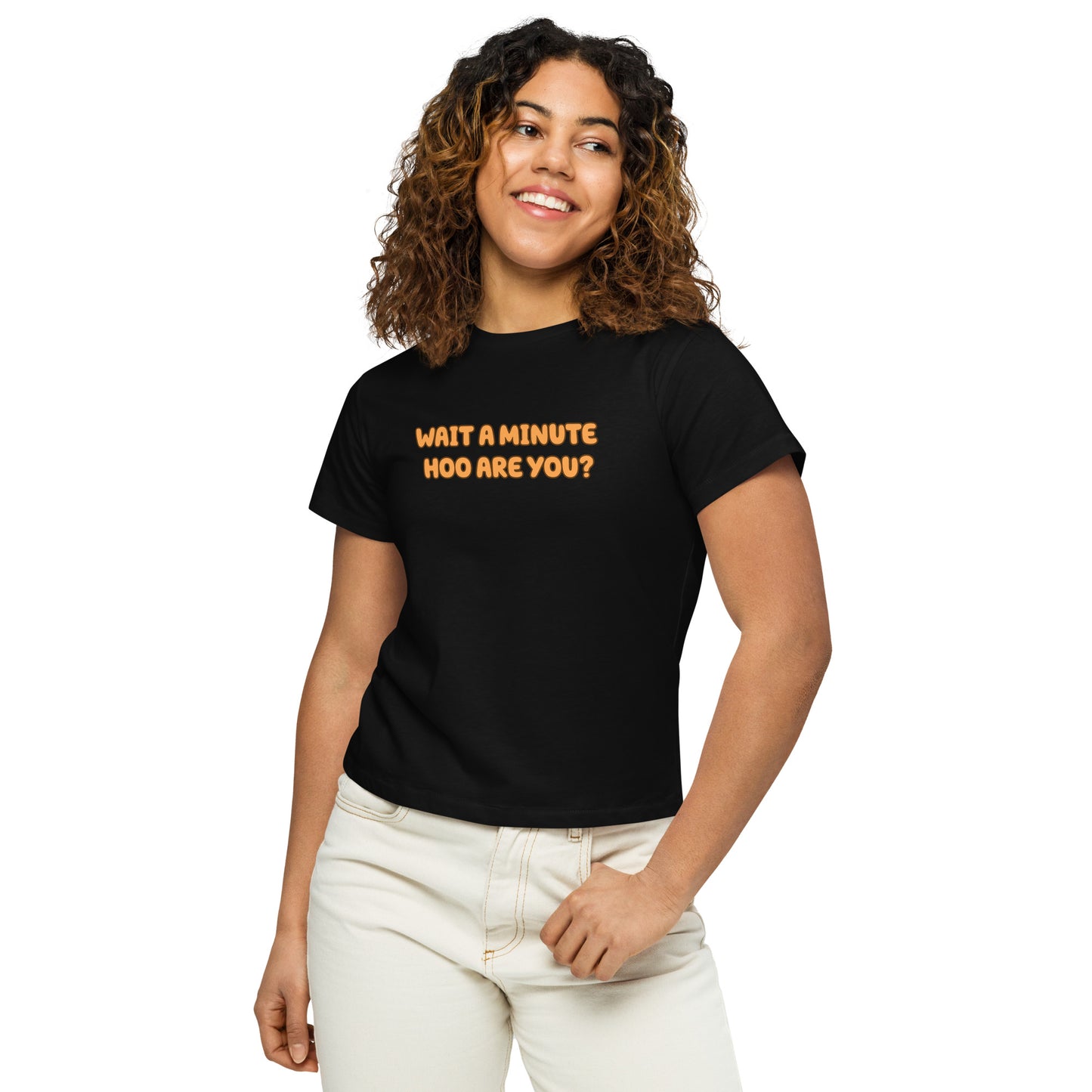 Wait a Minute Hoo are You? | CHOZEN X Cami High-waisted T-shirt