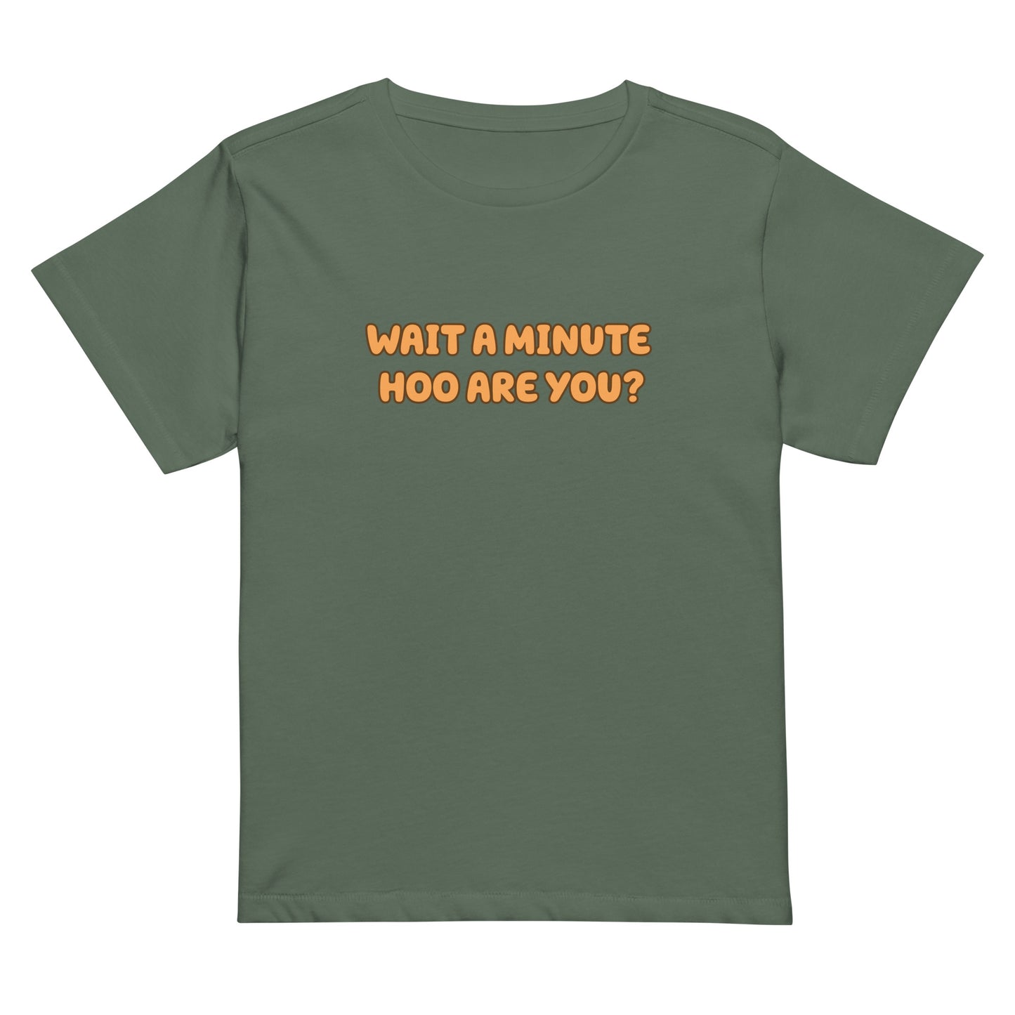 Wait a Minute Hoo are You? | CHOZEN X Cami High-waisted T-shirt