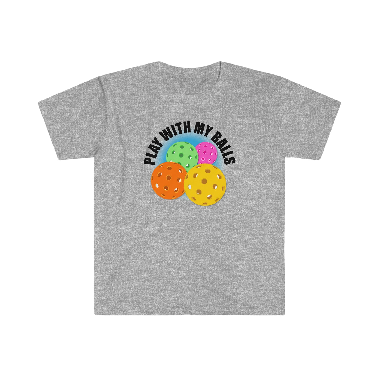 PLAY WITH MY PICKLEBALLS Unisex Softstyle T-Shirt