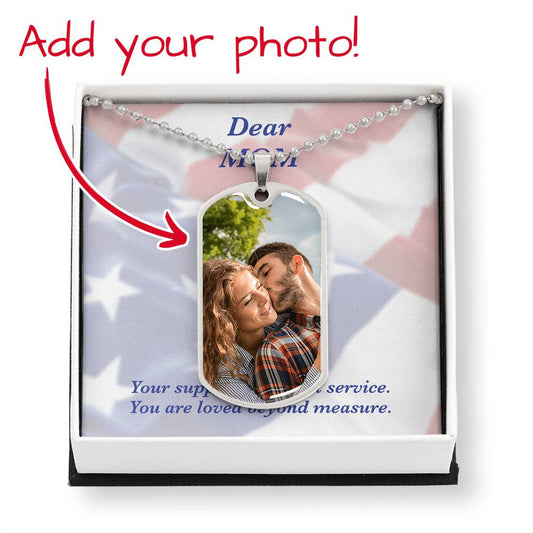 MOM | Dog Tag Necklace with Personalized PHOTO & optional ENGRAVING | Dear MOM Thank you.  Your support is a great service. You are loved beyond measure.