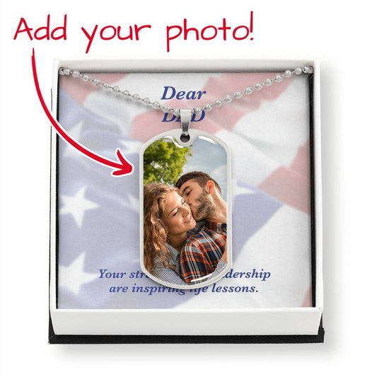 DAD | Dog Tag Necklace with Personalized PHOTO & optional ENGRAVING | Dear DAD Thank you. Your strength and leadership are inspiring life lessons.