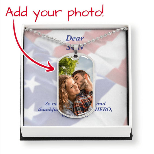 SON | Dog Tag Necklace with Personalized PHOTO & optional ENGRAVING | Dear SON So very proud of you and thankful that you are a HERO, my HERO.