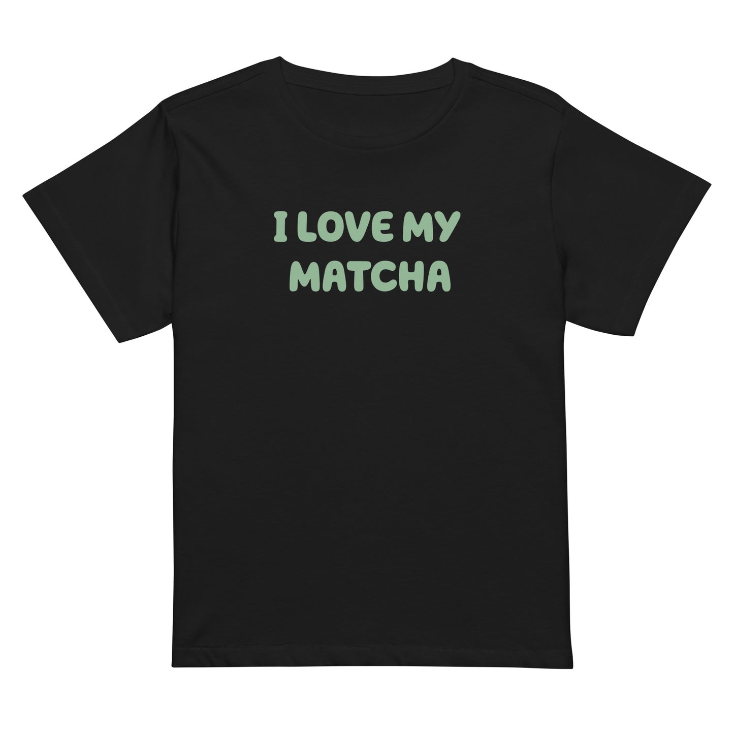 I Love My Matcha | High-waisted T-shirt